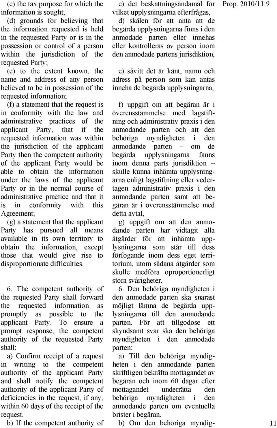 conformity with the law and administrative practices of the applicant Party, that if the requested information was within the jurisdiction of the applicant Party then the competent authority of the