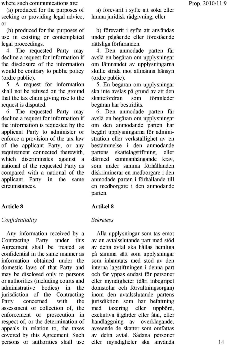 A request for information shall not be refused on the ground that the tax claim giving rise to the request is disputed. 6.