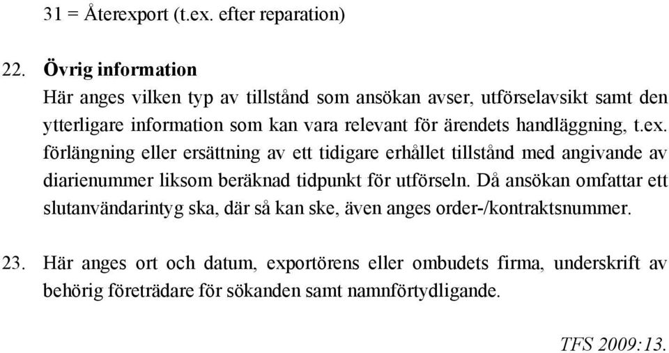 ärendets handläggning, t.ex.