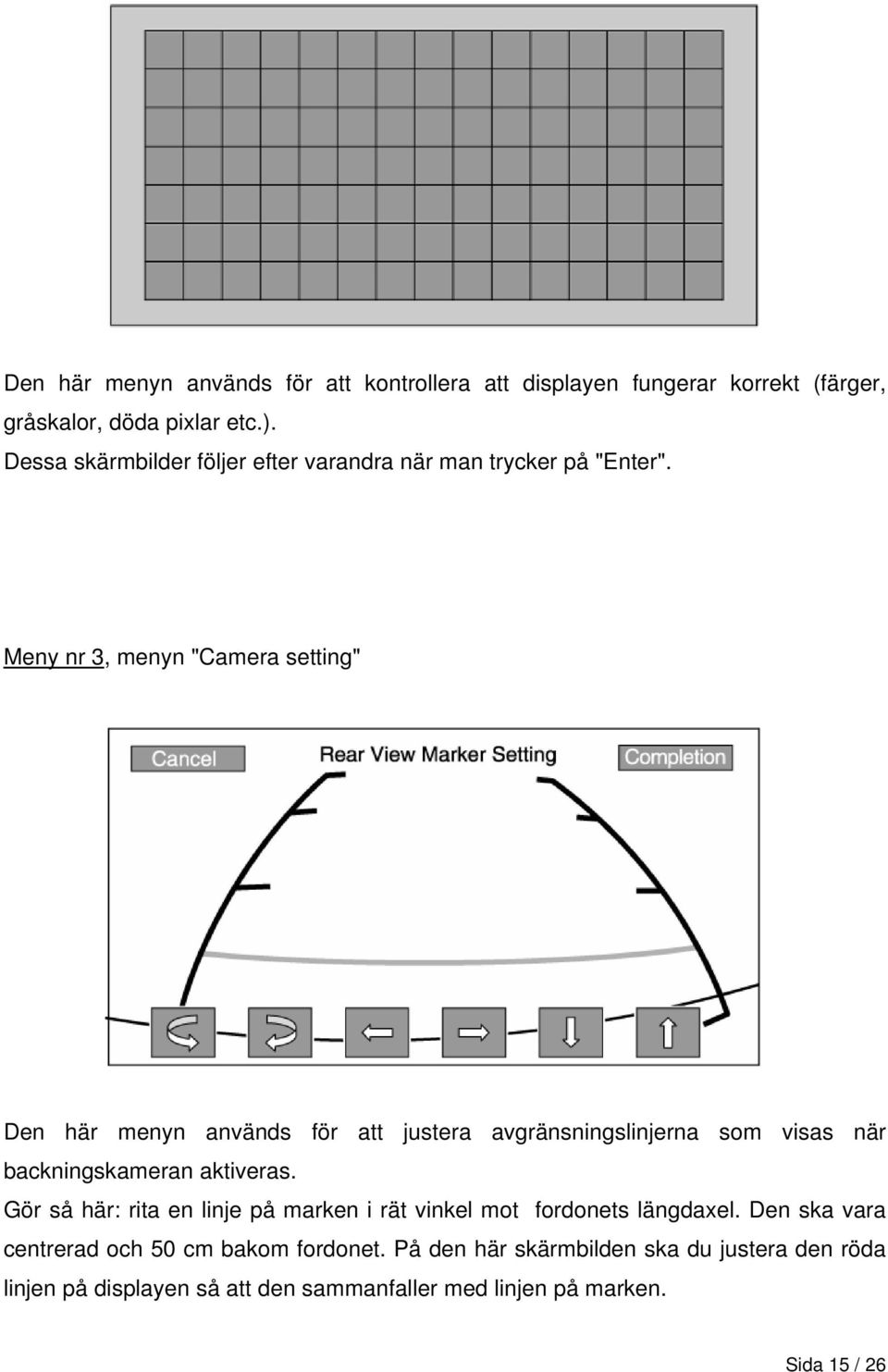 Meny nr 3, menyn "Camera setting" Den här menyn används för att justera avgränsningslinjerna som visas när backningskameran aktiveras.