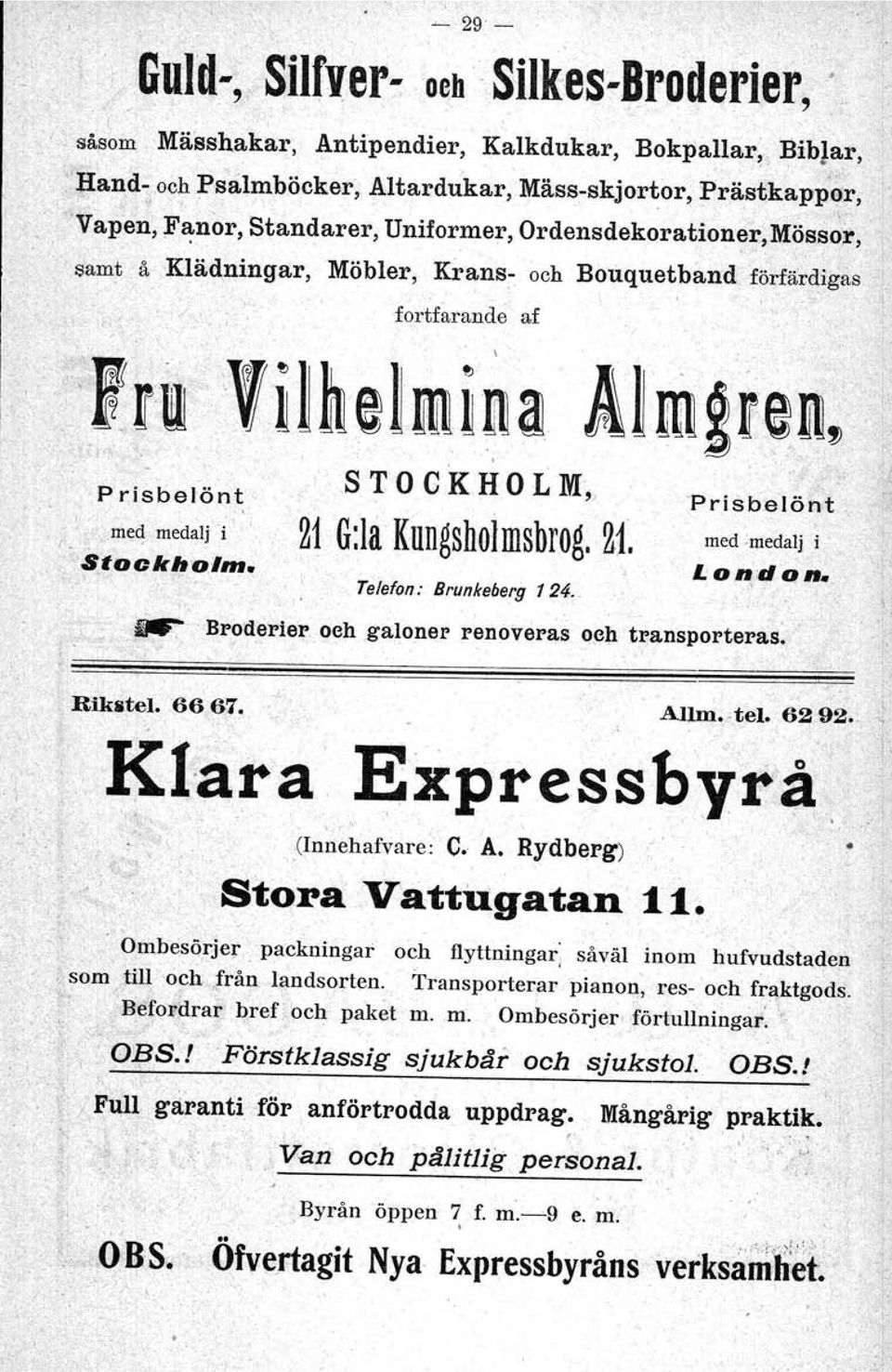 .. S T O C K H O L lvi, 21 G:la' Kungsholmsbrog. 21. Prisbelönt "Pr is be l ö rrt.,, med medalj i " - stockl!o/m. Telefon: Brunkeberg 124., med -medalj ~o~don. '.