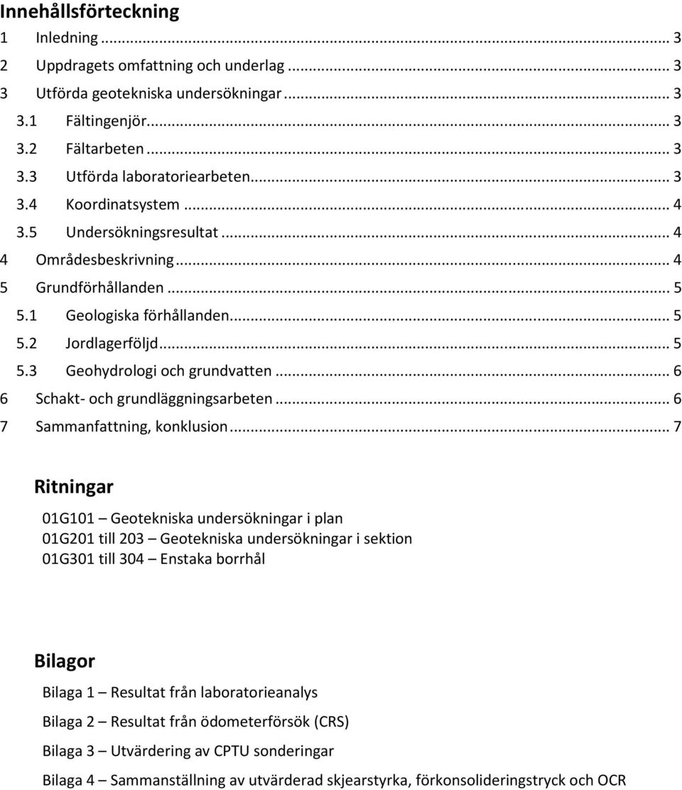 .. 6 6 Schakt- ch grundläggningsarbeten... 6 7 Sammanfattning, knklusin.