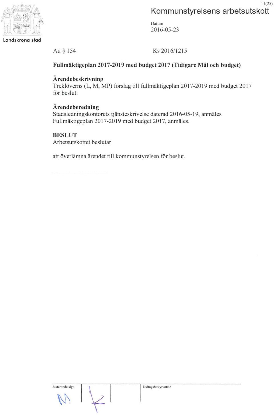 Stadsledningskontorets tjänsteskrivelse daterad 20 16-05-1 9, anmäles Fullmäktigeplan