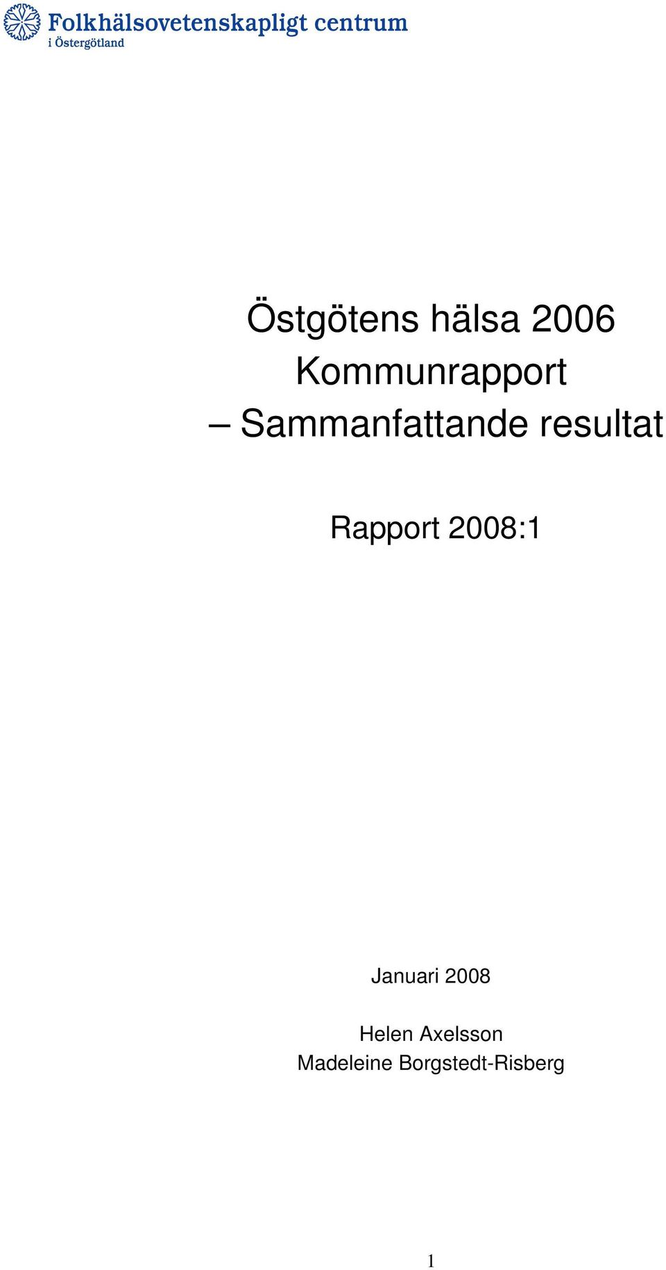 resultat Rapport 2008:1 Januari