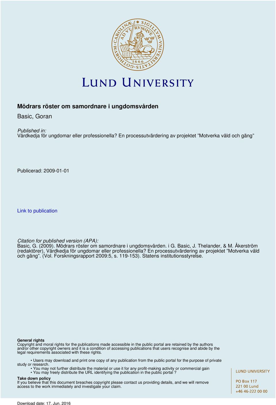 Mödrars röster om samordnare i ungdomsvården. i G. Basic, J. Thelander, & M. Åkerström (redaktörer), Vårdkedja för ungdomar eller professionella?