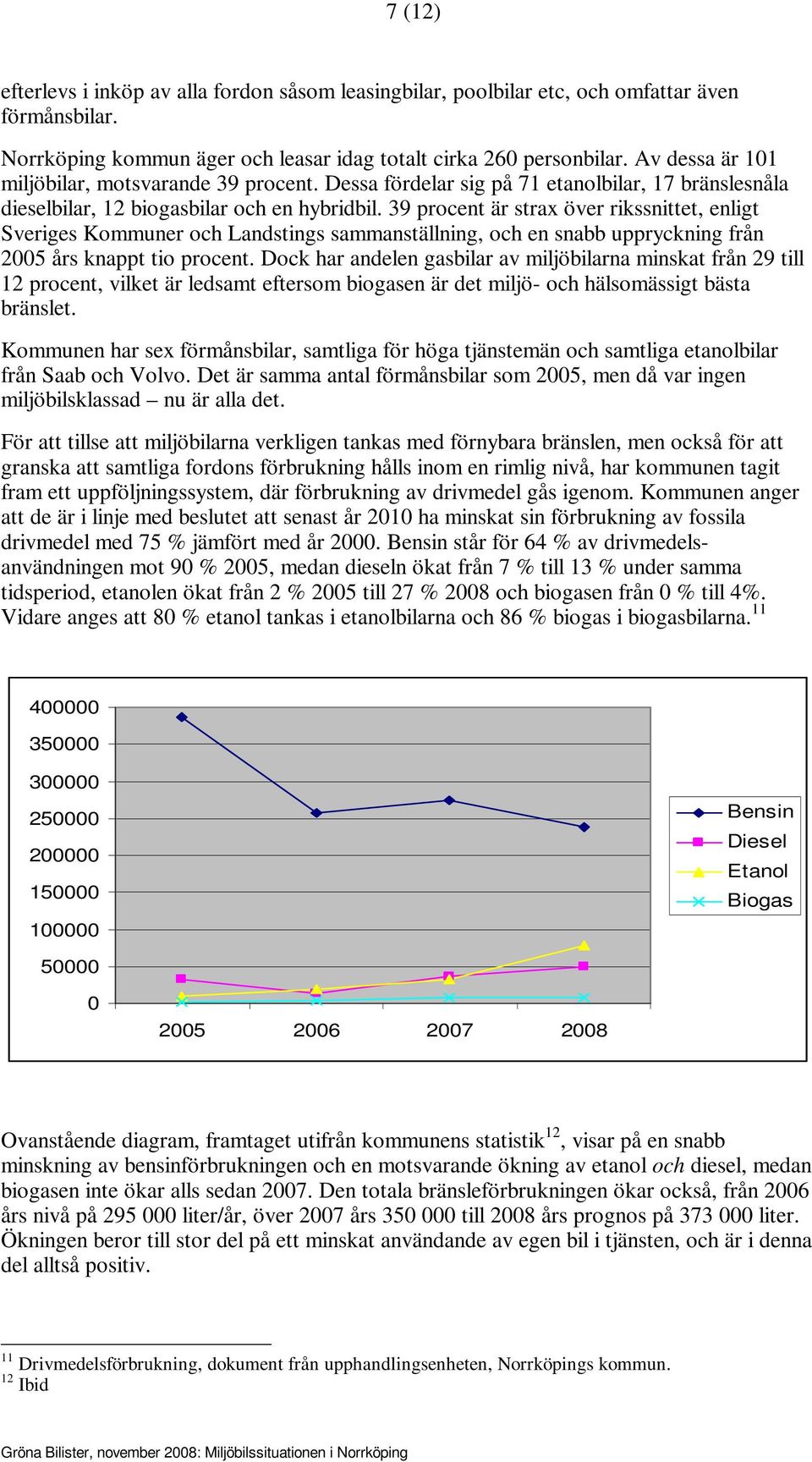 39 procent är strax över rikssnittet, enligt Sveriges Kommuner och Landstings sammanställning, och en snabb uppryckning från 2005 års knappt tio procent.