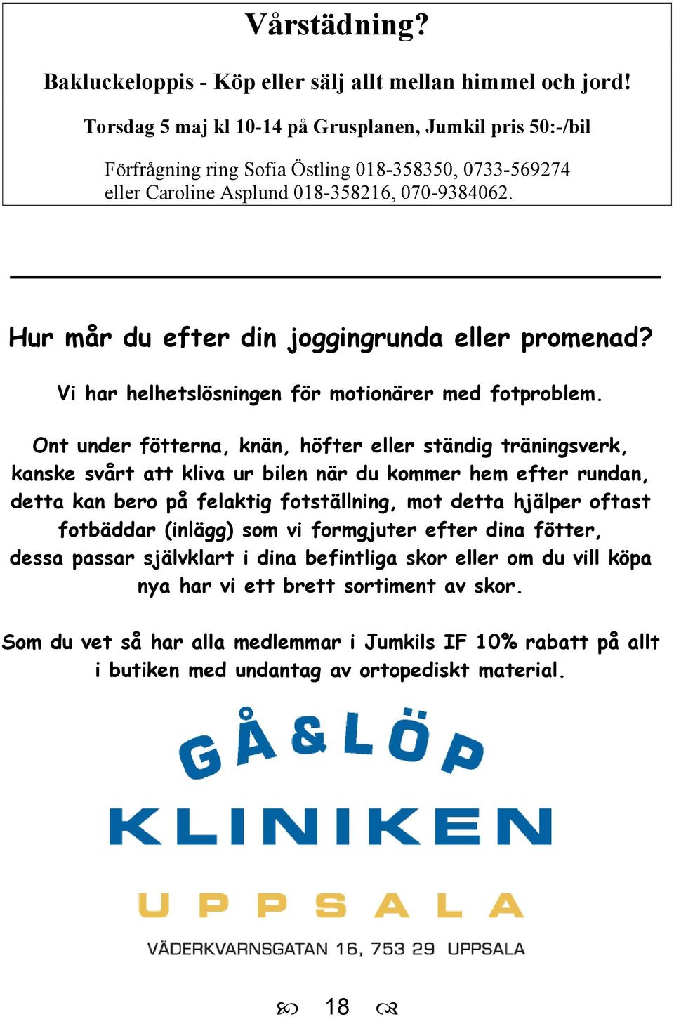Hur mår du efter din joggingrunda eller promenad? Vi har helhetslösningen för motionärer med fotproblem.