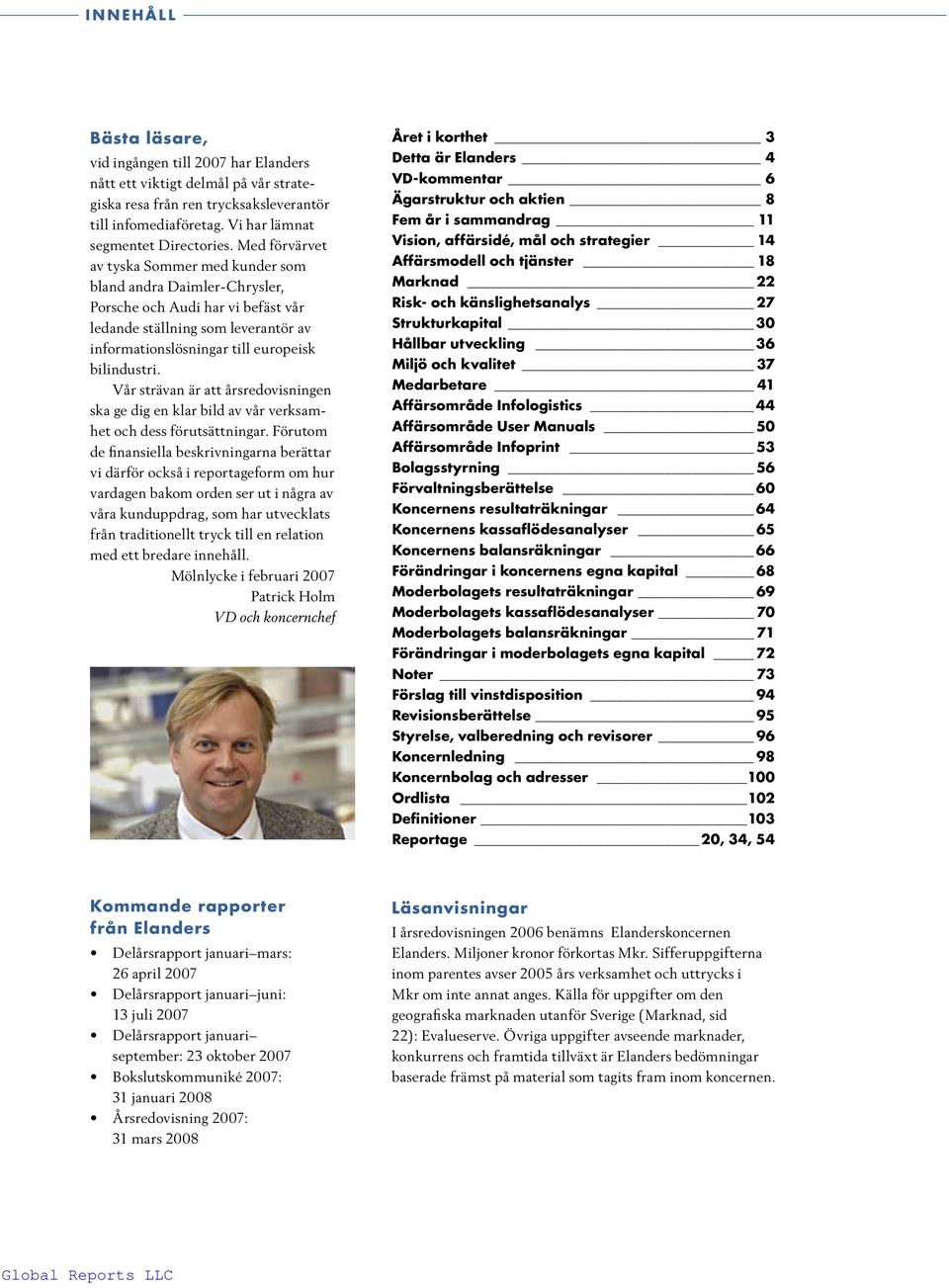 Med förvärvet av tyska Sommer med kunder som bland andra Daimler-Chrysler, Porsche och Audi har vi befäst vår ledande ställning som leverantör av informationslösningar till europeisk bilindustri.