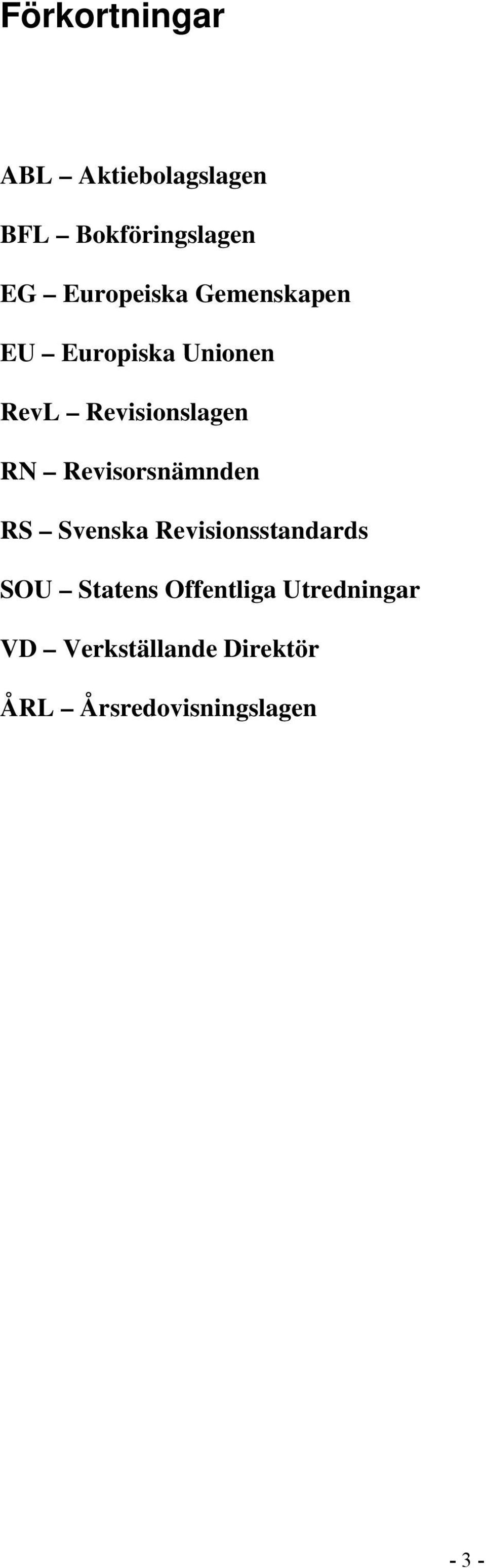 RN Revisorsnämnden RS Svenska Revisionsstandards SOU Statens