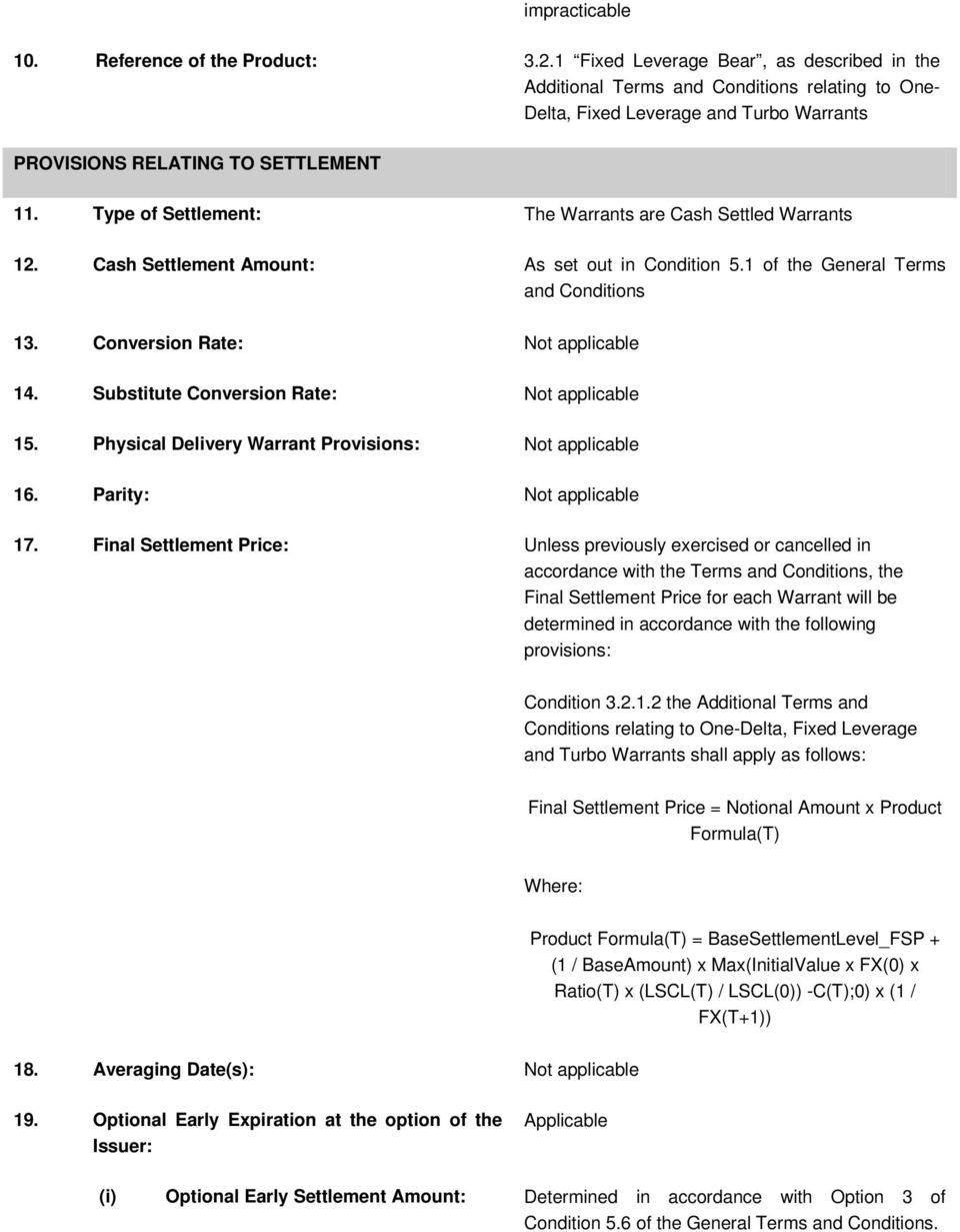 Type of Settlement: The Warrants are Cash Settled Warrants 12. Cash Settlement Amount: As set out in Condition 5.1 of the General Terms and Conditions 13. Conversion Rate: Not applicable 14.