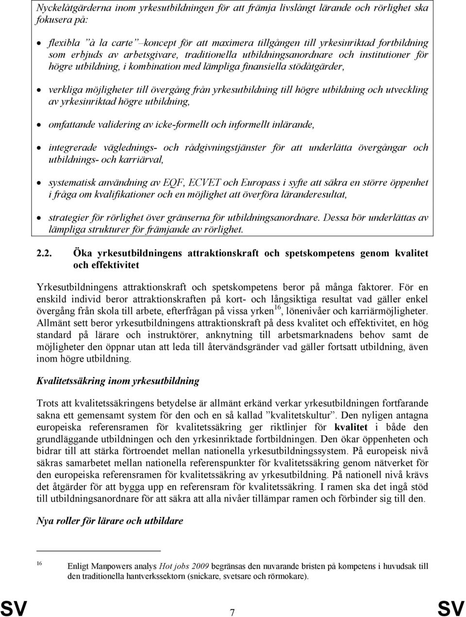 yrkesutbildning till högre utbildning och utveckling av yrkesinriktad högre utbildning, omfattande validering av icke-formellt och informellt inlärande, integrerade väglednings- och