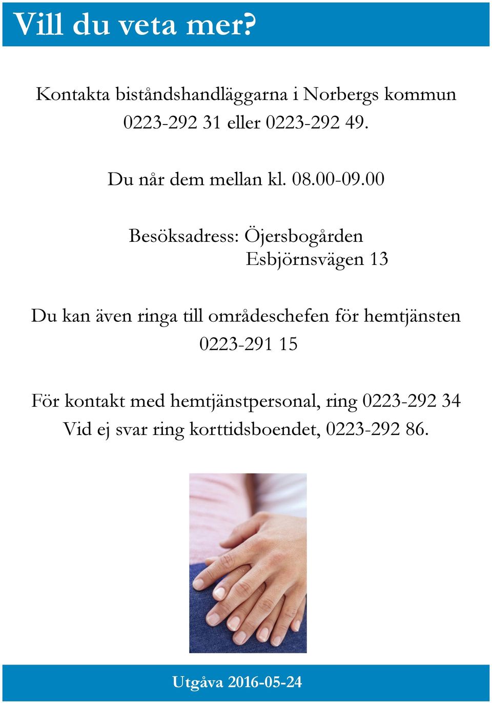 Du når dem mellan kl. 08.00-09.