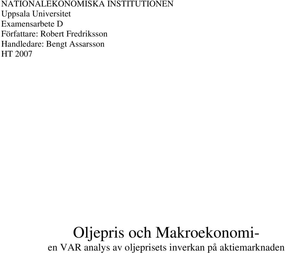 Handledare: Beng Assarsson HT 2007 Oljepris och