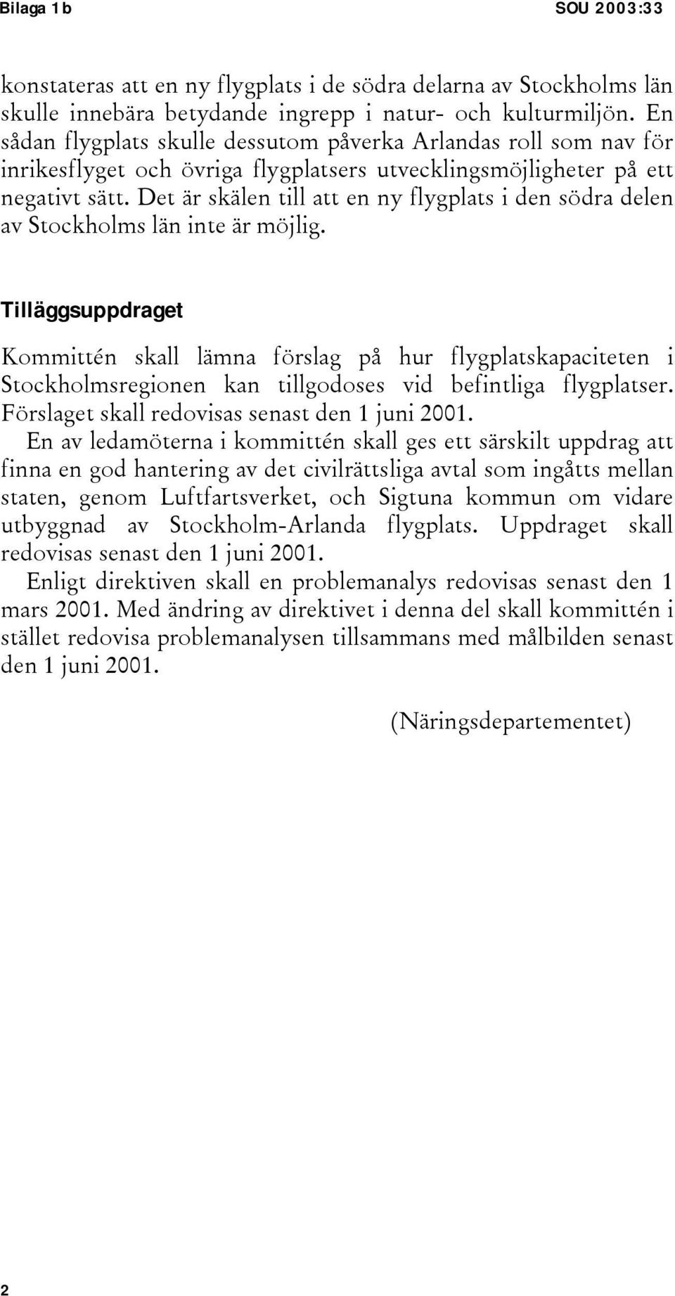 Det är skälen till att en ny flygplats i den södra delen av Stockholms län inte är möjlig.