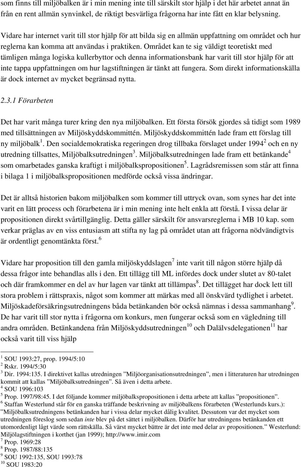 Området kan te sig väldigt teoretiskt med tämligen många logiska kullerbyttor och denna informationsbank har varit till stor hjälp för att inte tappa uppfattningen om hur lagstiftningen är tänkt att