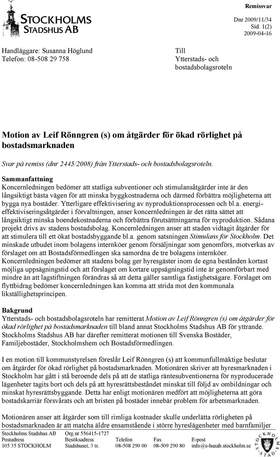 remiss (dnr 2445/2008) från Ytterstads- och bostadsbolagsroteln.