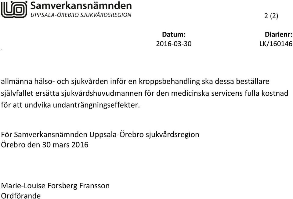 medicinska servicens fulla kostnad för att undvika undanträngningseffekter.