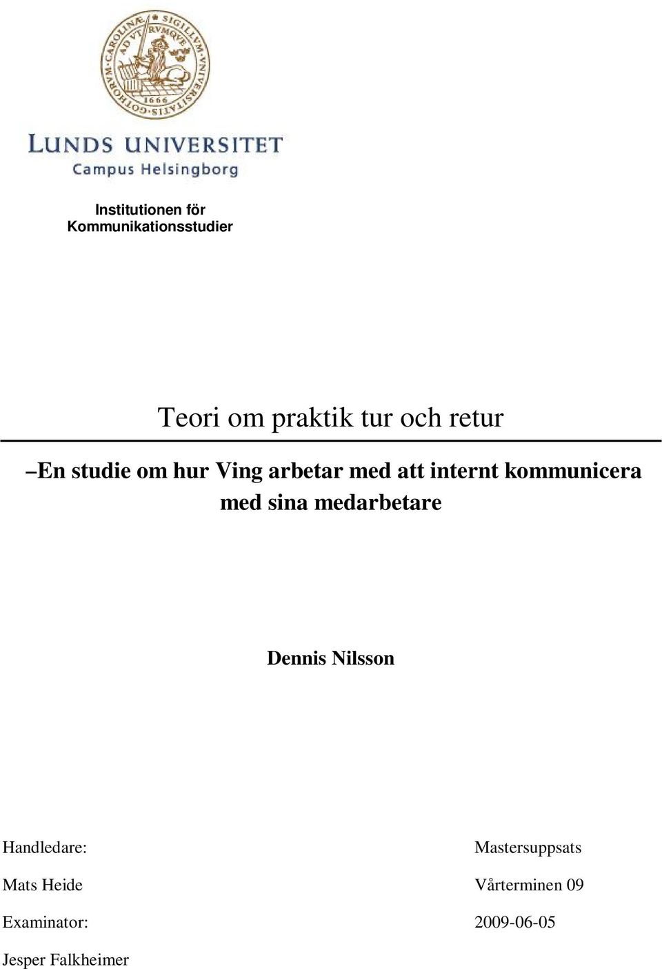 med sina medarbetare Dennis Nilsson Handledare: Mastersuppsats