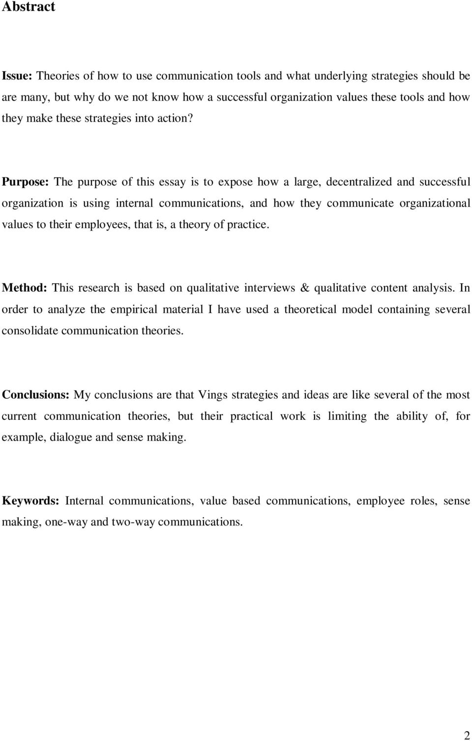 Purpose: The purpose of this essay is to expose how a large, decentralized and successful organization is using internal communications, and how they communicate organizational values to their