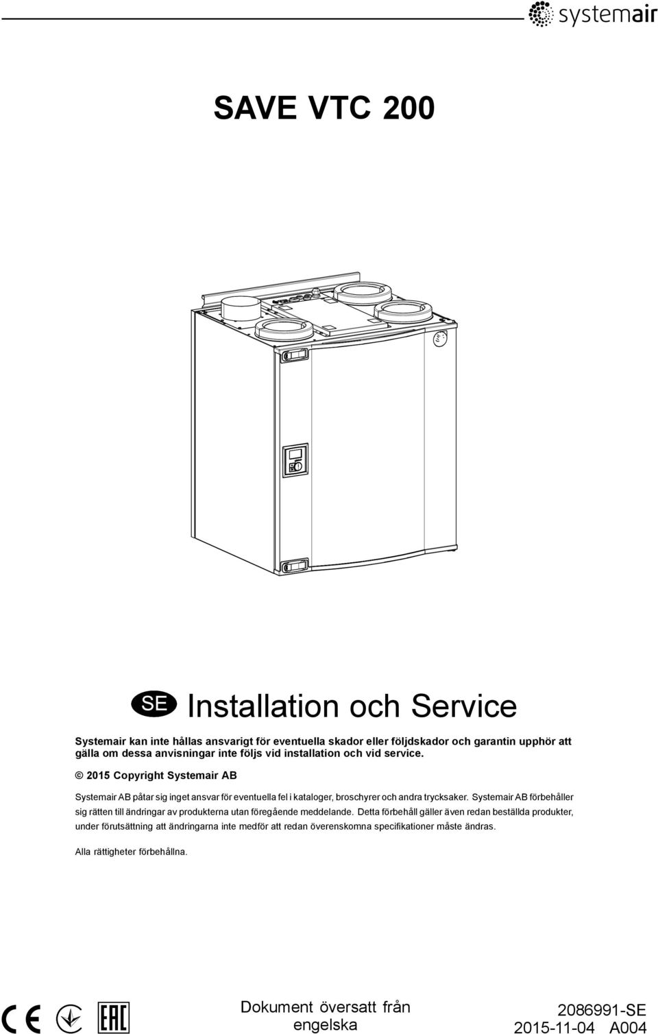 Systemair AB förbehåller sig rätten till ändringar av produkterna utan föregående meddelande.