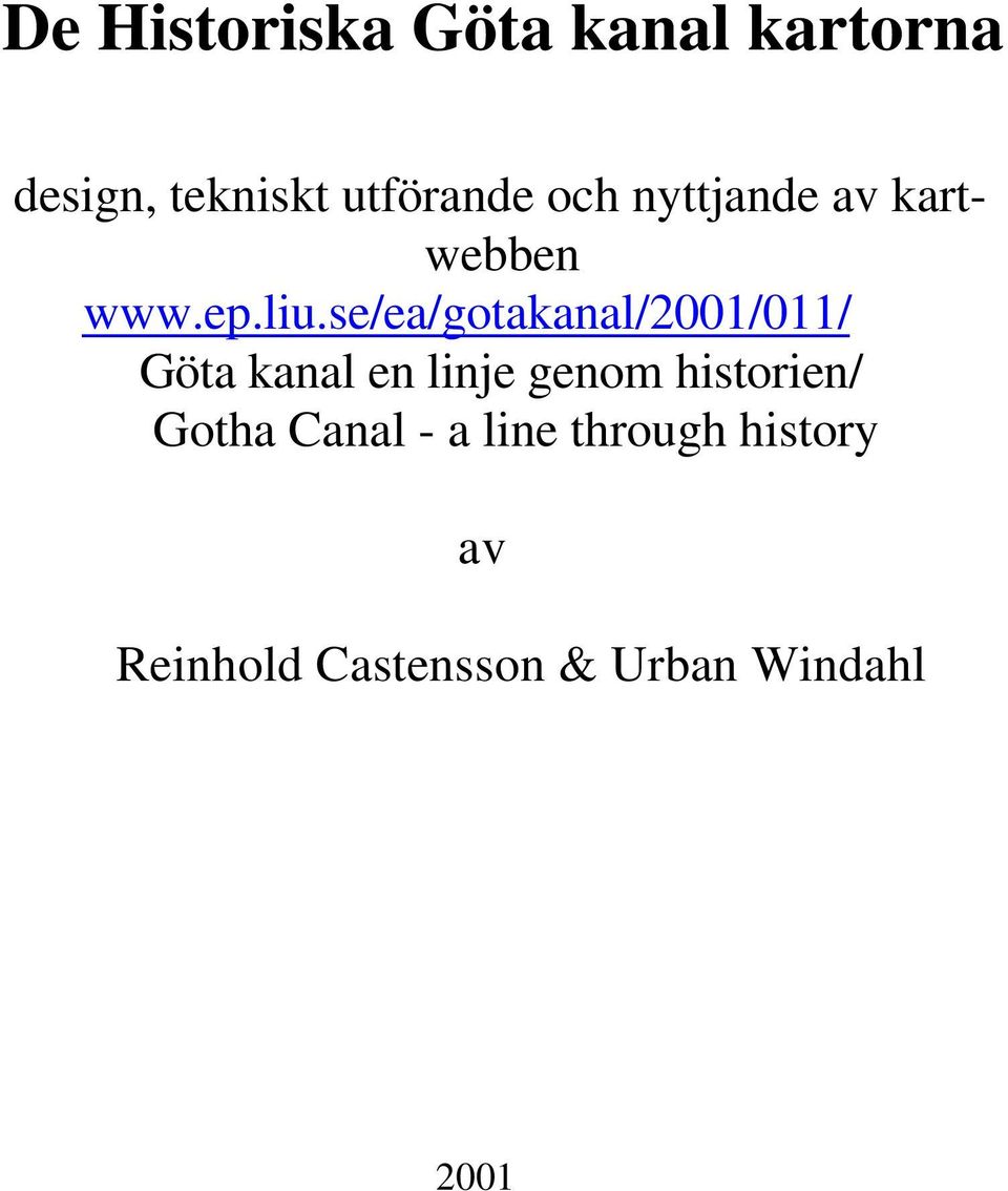 se/ea/gotakanal/2001/011/ Göta kanal en linje genom