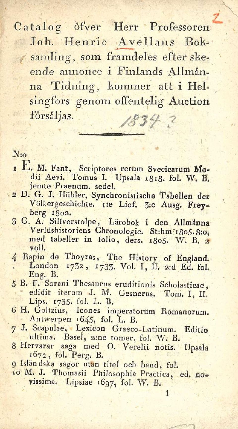 3;e Ausg. Frey-> berg ibu2. SU. A. Silfverstolpe, Lärobok i den Allmänna Verldshistoriens Chronologie. St:hm "i 8o5.8:o, med tabeller in folio, ders. igos. W. B. a voi!