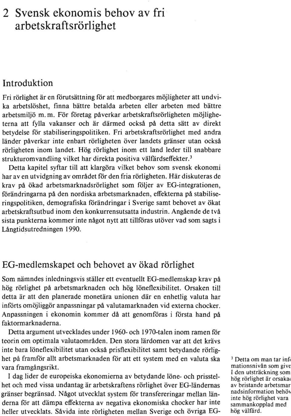 Fri arbetskraftsrörlighet med andra länder påverkar inte enbart rörligheten över landets gränser utan också rörligheten inom landet.