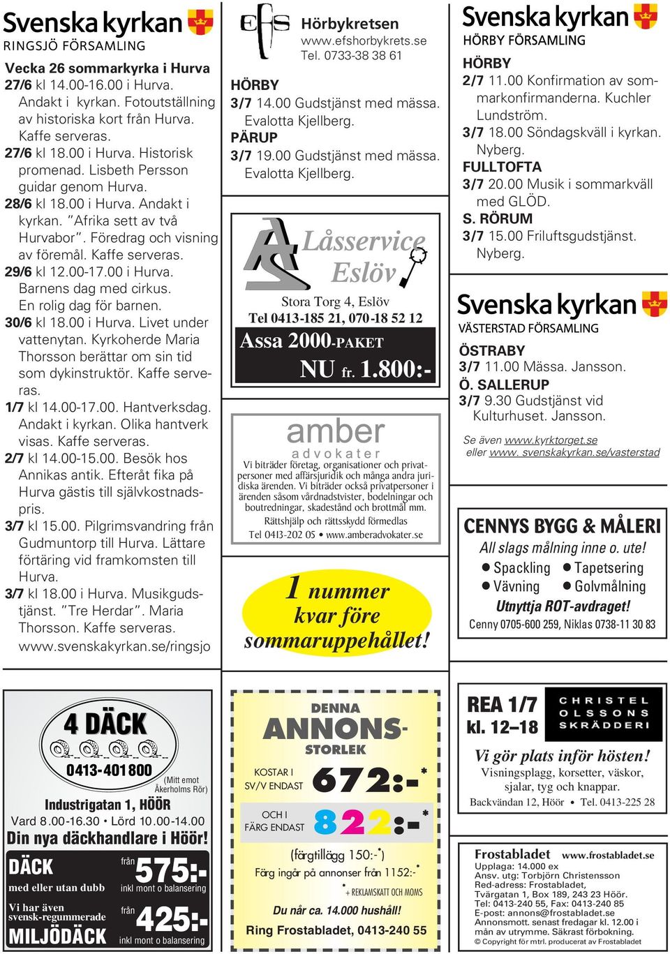 En rolig dag för barnen. 30/6 kl 18.00 i Hurva. Livet under vattenytan. Kyrkoherde Maria Thorsson berättar om sin tid som dykinstruktör. Kaffe serveras. 1/7 kl 14.00-17.00. Hantverksdag.