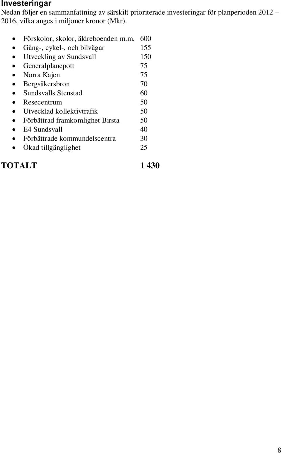 ljoner kronor (Mkr). Förskolor, skolor, äldreboenden m.