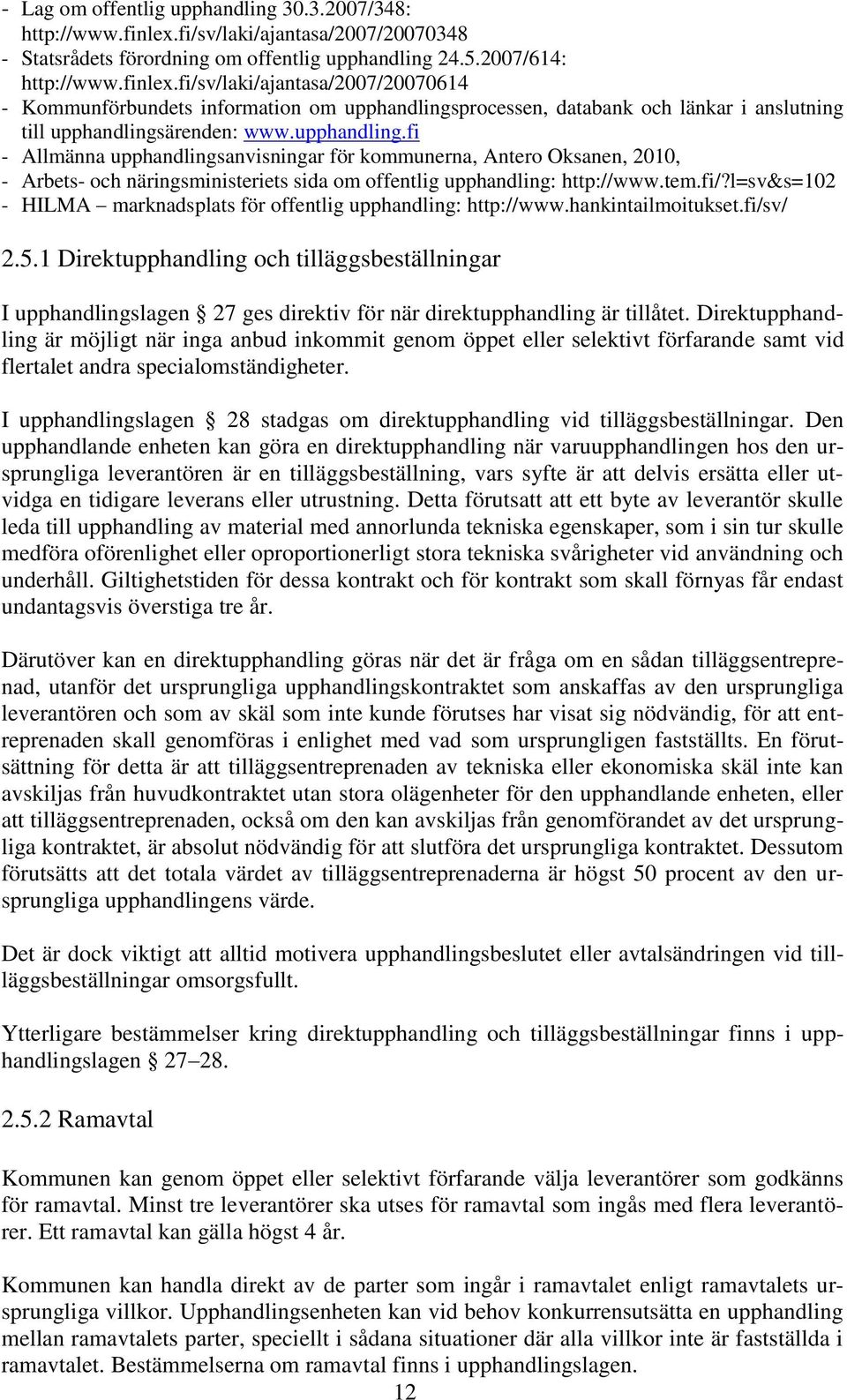 fi/sv/laki/ajantasa/2007/20070614 - Kommunförbundets information om upphandlings