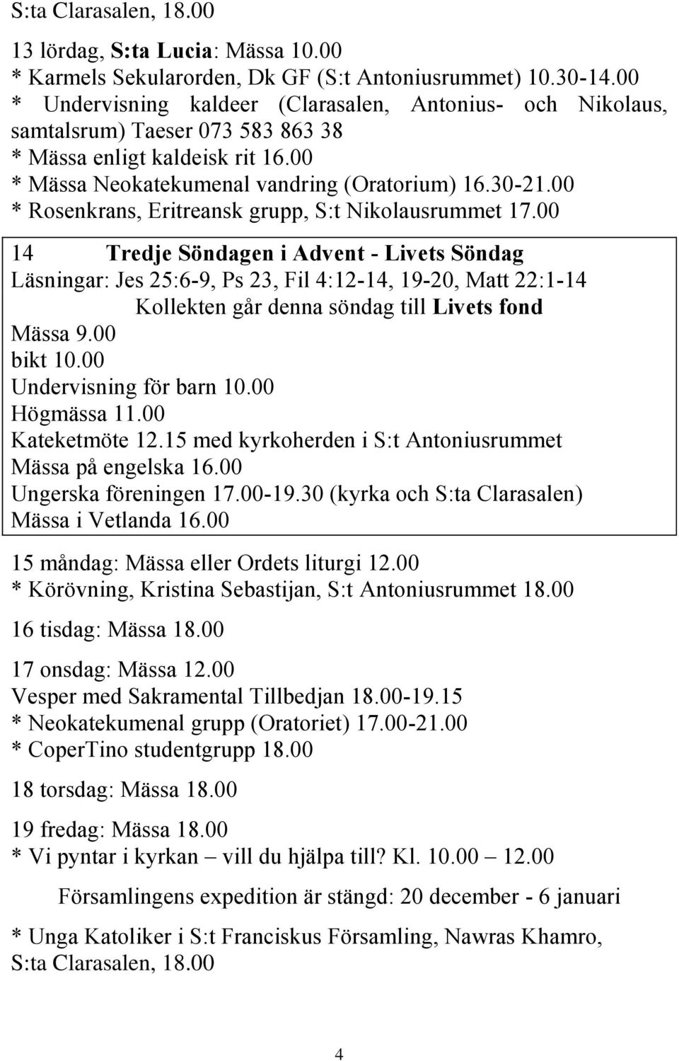 00 * Rosenkrans, Eritreansk grupp, S:t Nikolausrummet 17.