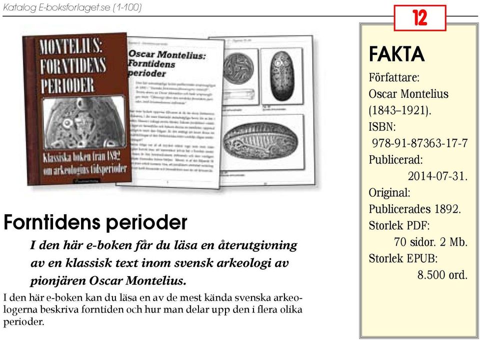 I den här e-boken kan du läsa en av de mest kända svenska arkeologerna beskriva forntiden och