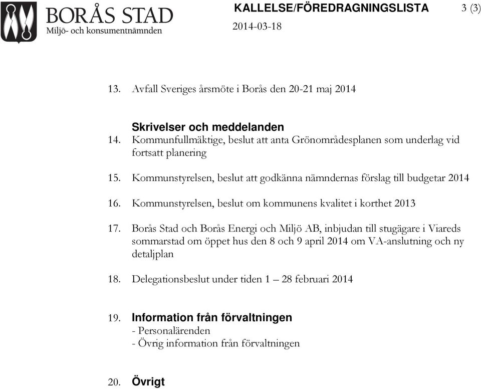 Kommunstyrelsen, beslut om kommunens kvalitet i korthet 2013 17.