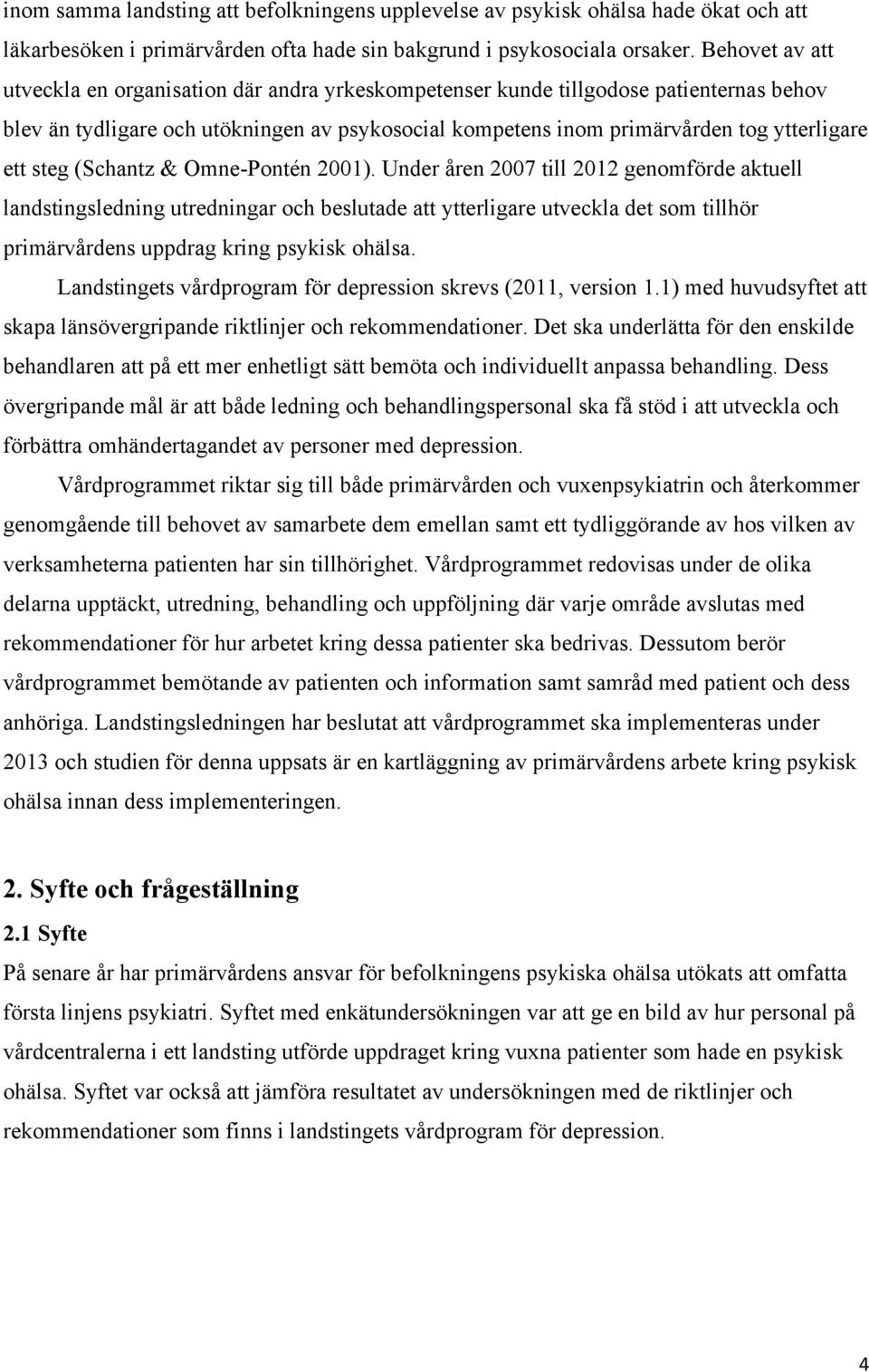 steg (Schantz & Omne-Pontén 2001).