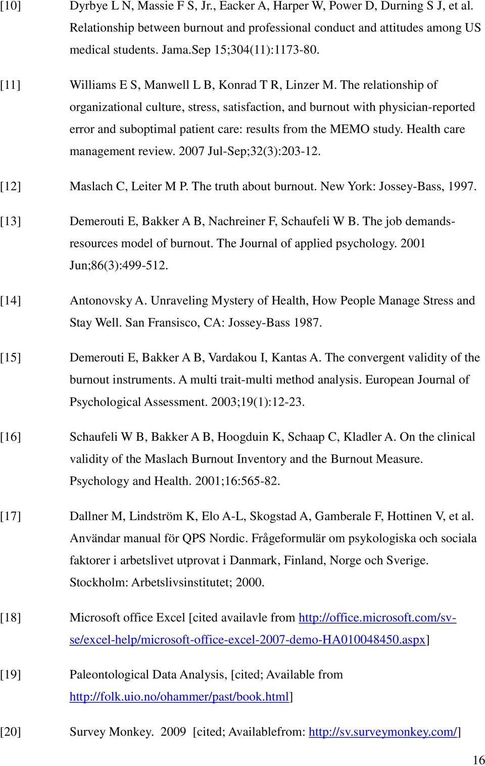 The relationship of organizational culture, stress, satisfaction, and burnout with physician-reported error and suboptimal patient care: results from the MEMO study. Health care management review.