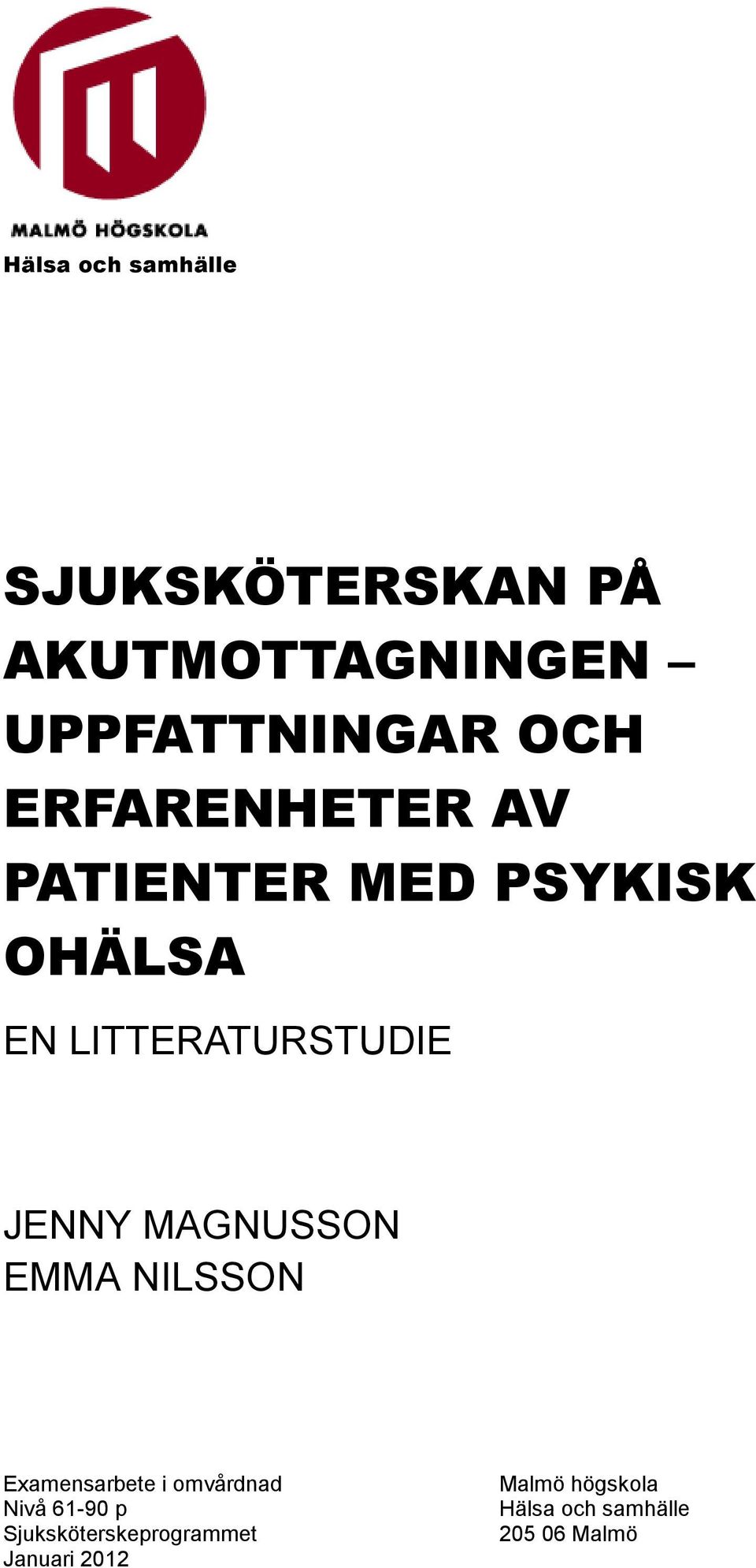 MAGNUSSON EMMA NILSSON Examensarbete i omvårdnad Nivå 61-90 p