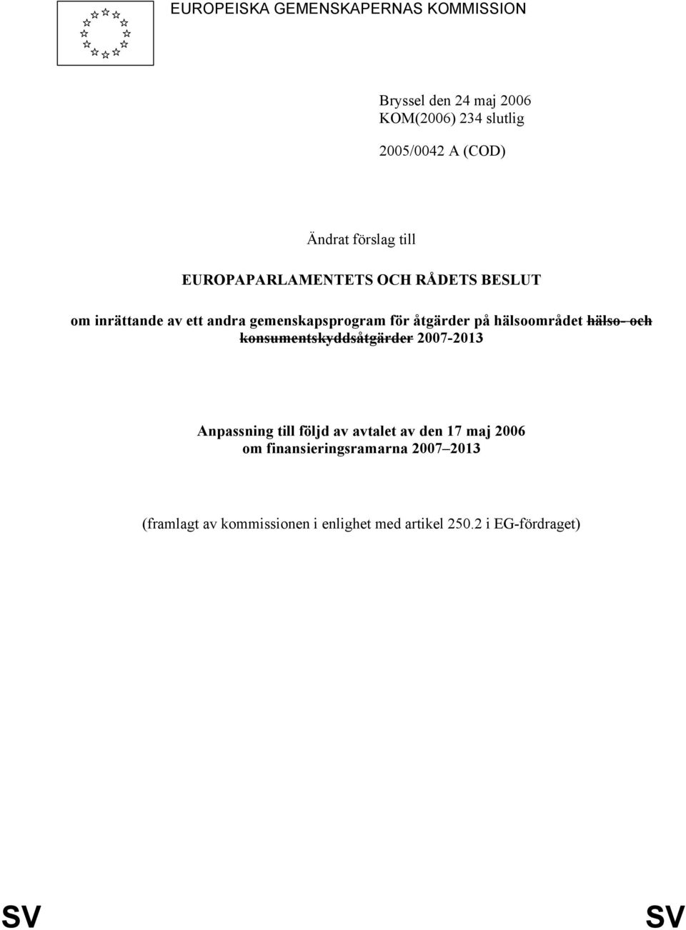 på hälsoområdet hälso- och konsumentskyddsåtgärder 2007-2013 Anpassning till följd av avtalet av den 17 maj