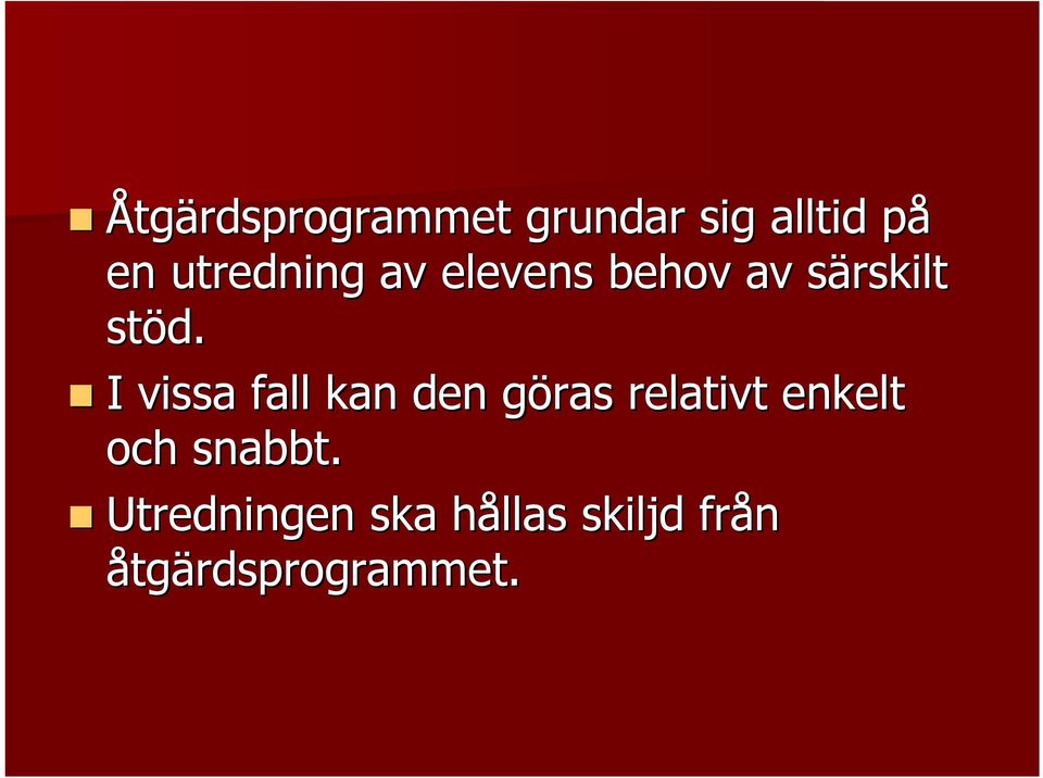 I vissa fall kan den göras g relativt enkelt och