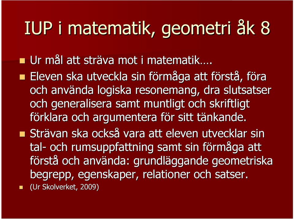 generalisera samt muntligt och skriftligt förklara och argumentera för f r sitt tänkande.