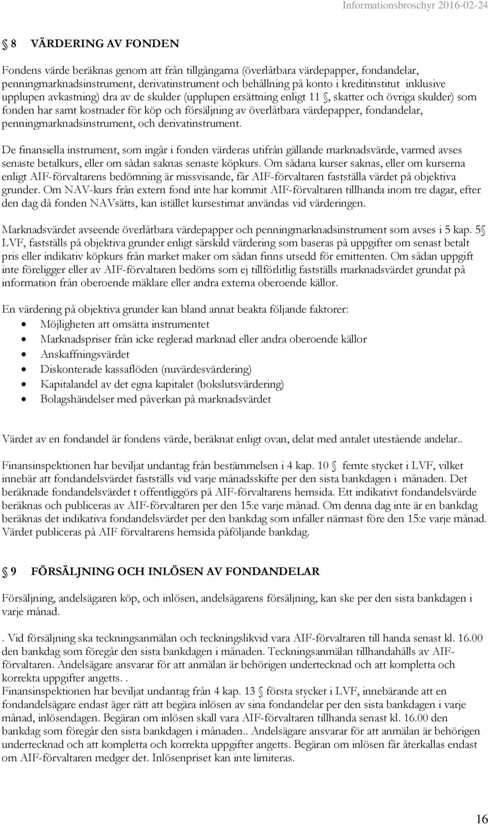 fondandelar, penningmarknadsinstrument, och derivatinstrument.