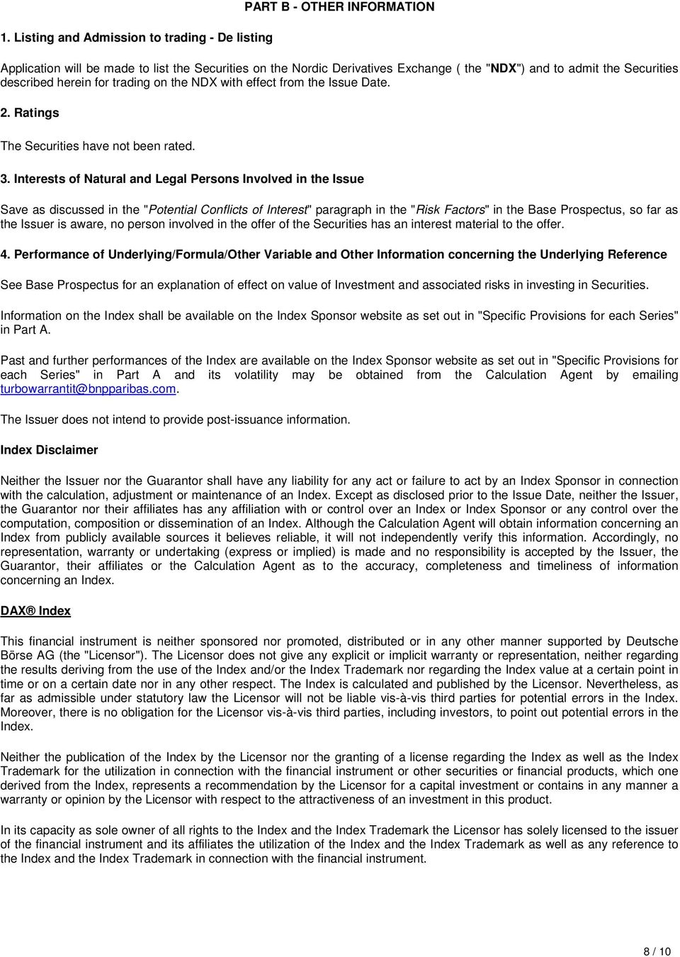 Interests of Natural and Legal Persons Involved in the Issue Save as discussed in the "Potential Conflicts of Interest" paragraph in the "Risk Factors" in the Base Prospectus, so far as the Issuer is