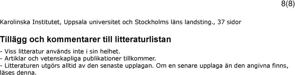 inte i sin helhet. - Artiklar och vetenskapliga publikationer tillkommer.