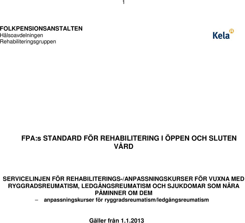 REHABILITERINGS-/ANPASSNINGSKURSER FÖR VUXNA MED RYGGRADSREUMATISM, LEDGÅNGSREUMATISM