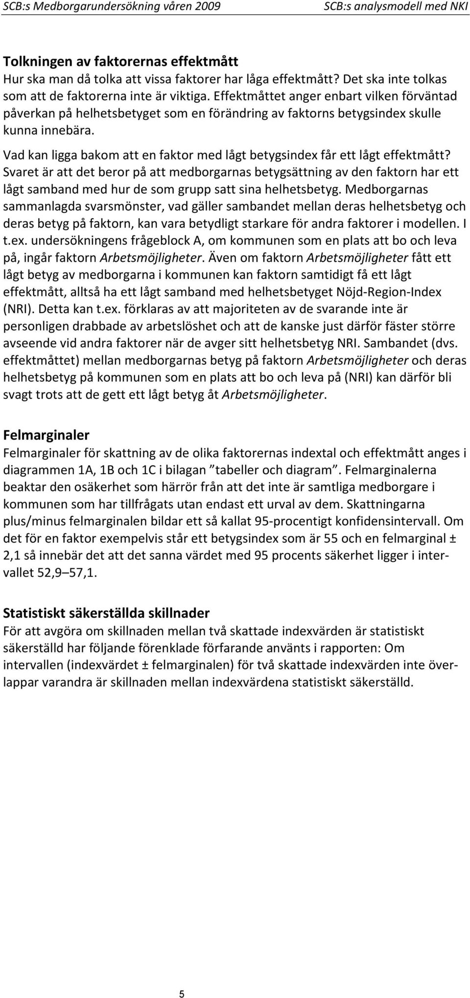 Vad kan ligga bakom att en faktor med lågt betygsindex får ett lågt effektmått?