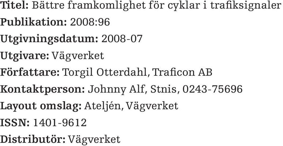 Torgil Otterdahl, Traficon AB Kontaktperson: Johnny Alf, Stnis,