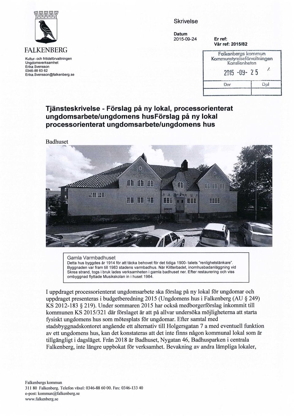 015-09- i 5 A Dnr Dpi Tjänsteskrivelse - Förslag på ny lokal, processorienterat ungdomsarbete/ungdomens husförslag på ny lokal processorienterat ungdomsarbete/ungdomens hus Badhuset Gamla