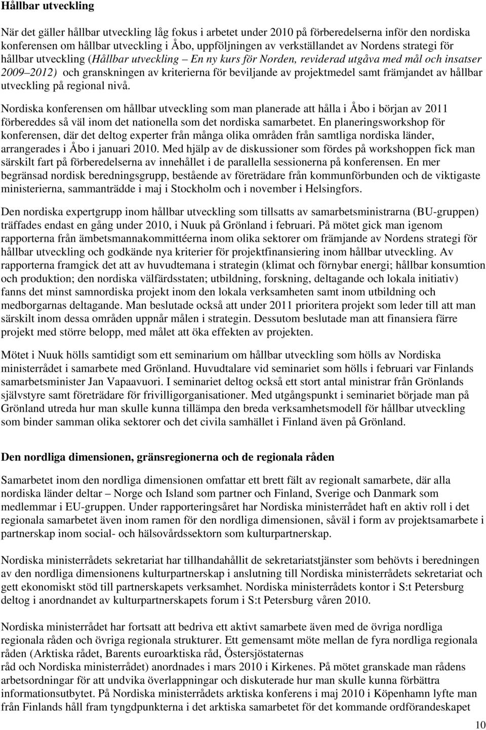främjandet av hållbar utveckling på regional nivå.
