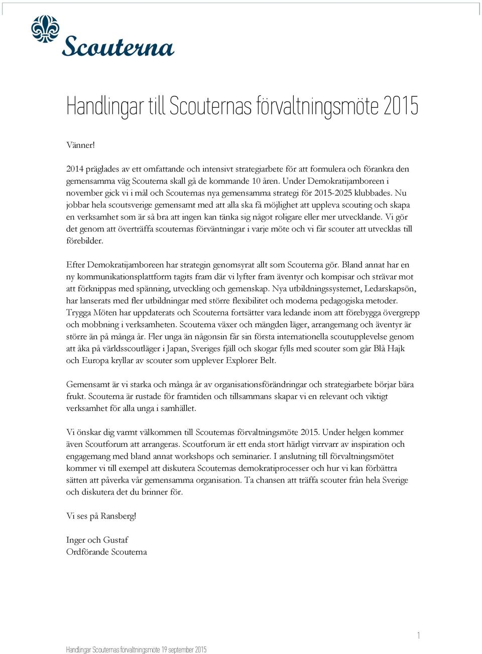 Under Demokratijamboreen i november gick vi i mål och Scouternas nya gemensamma strategi för 2015-2025 klubbades.