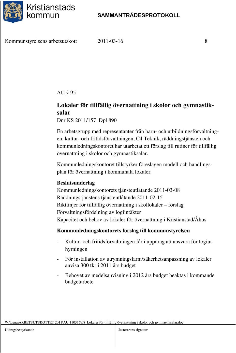 gymnastiksalar. Kommunledningskontoret tillstyrker föreslagen modell och handlingsplan för övernattning i kommunala lokaler.