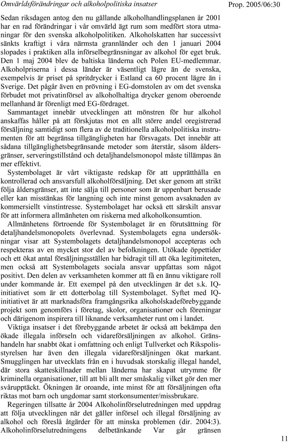 Den 1 maj 2004 blev de baltiska länderna och Polen EU-medlemmar.